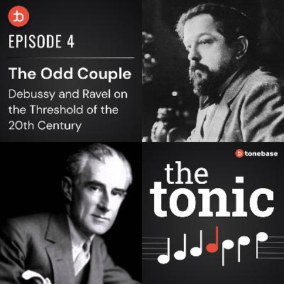 4. The Odd Couple | Debussy and Ravel on the Threshold of the 20th Century 4. The Odd Couple | Debussy and Ravel on the Threshold of the 20th Century