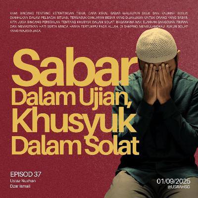 #37: Sabar Dalam Ujian, Khusyuk Dalam Solat