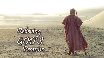 Believing God’s Promise Believing God’s Promise