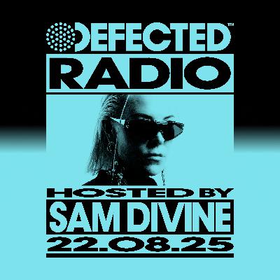 Defected Radio Show hosted by Sam Divine - 22-08-2025