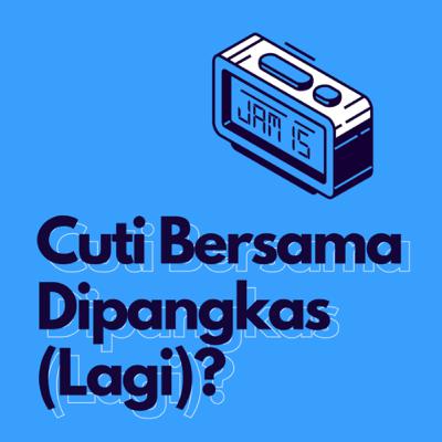 Eps. 03 - Cuti Bersama Dipangkas (Lagi)?