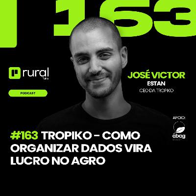 #RT163 Tropiko - Como organizar dados vira lucro no agro #RT163 Tropiko - Como organizar dados vira lucro no agro