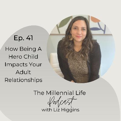 41. How Being A Hero Child Impacts Your Adult Relationships 41. How Being A Hero Child Impacts Your Adult Relationships