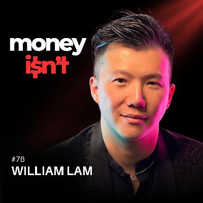 #76: How The Elite Think About Wealth with William Lam