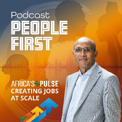 Africa’s Pulse: Creating Jobs at Scale | People First Podcast
