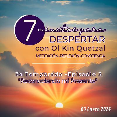 E3. T3 Meditación Diaria - Reconociendo mi Presente - 7 minutos para despertar