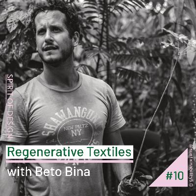 Regenerative Textiles with Beto Bina