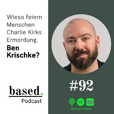#92 - Wieso feiern Menschen Charlie Kirks Ermordung, Ben Krischke?