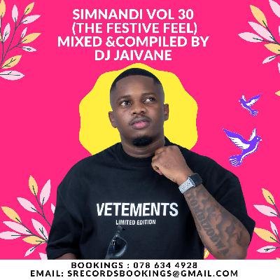 Simnandi Vol 30 (The Festive Feel) Mixed &Compiled by Dj Jaivane