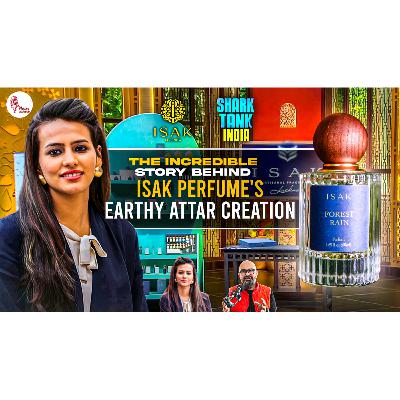 EP 10 : The Story of Isak Fragrance | Shark Tank India