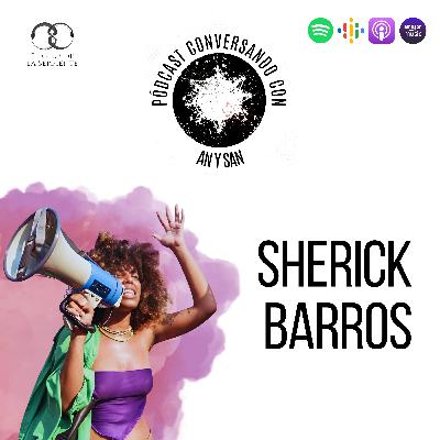 Conversando con: Sherick Barros | S2E17