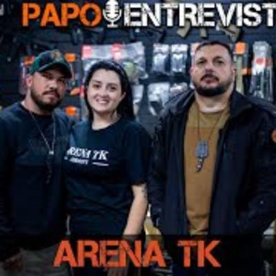 130 - PAPO Entrevista - ARENA TK