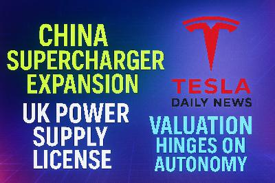 2026-03-29 Tesla News - China Supercharger Expansion, UK Power Supply License, Valuation Hinges On Autonomy
