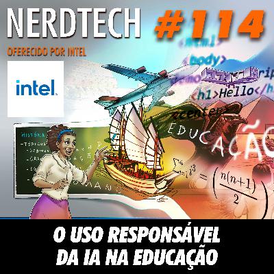 NerdTech 114 - O Uso Responsável da IA na Educação