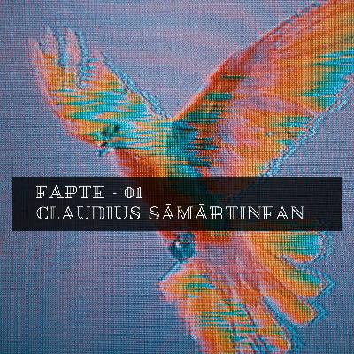 Fapte | Ep1 - Claudius Sămărtinean