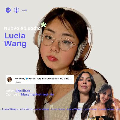 Ep. 18 Lucia Wang - Combattere i pregiudizi con ironia Ep. 18 Lucia Wang - Combattere i pregiudizi con ironia