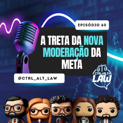 EP. 60 - A Treta da Nova Moderação da META