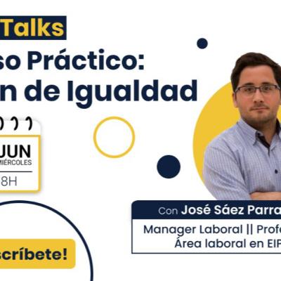 EIP014: 𝗖𝗮𝘀𝗼 𝗣𝗿á𝗰𝘁𝗶𝗰𝗼 𝗱𝗲𝗹 𝗣𝗹𝗮𝗻 𝗱𝗲 𝗜𝗴𝘂𝗮𝗹𝗱𝗮𝗱 con José Sáez Parrado