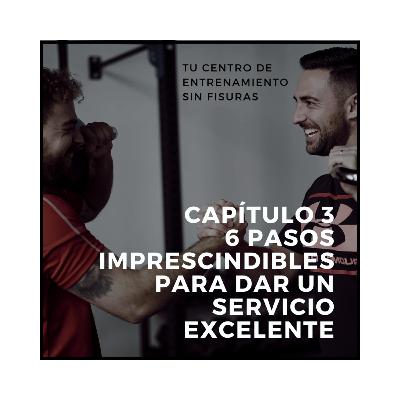 3. 6 PASOS imprescindibles para dar un SERVICIO EXCELENTE