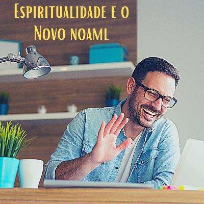 Espiritualidade e o novo normal (Pós Pandemia)