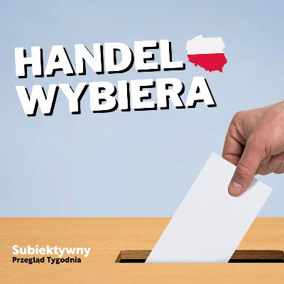 Wybory 2023. Co politycy obiecali polskiemu handlowi? 🤔 | Subiektywny Przegląd Tygodnia Wybory 2023. Co politycy obiecali polskiemu handlowi? 🤔 | Subiektywny Przegląd Tygodnia