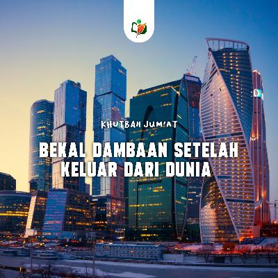 Bekal Dambaan Setelah Keluar dari Dunia