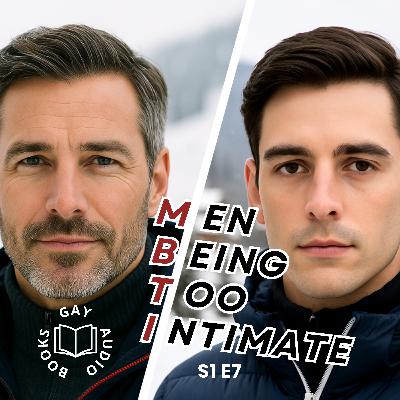 The Unplanned Weekend | Men Being Too Intimate