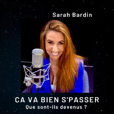 Que sont-ils devenus ? Le retour de Sarah Bardin.