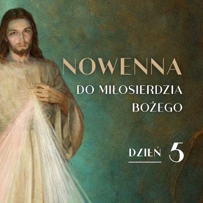 #5 | Nowenna do Miłosierdzia Bożego - Dzień 5: Modlitwa za osoby, które odeszły od Kościoła