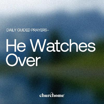 He Watches Over