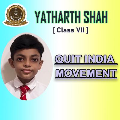 QUIT INDIA MOVEMENT | 75 YEARS of Indian Independence | YATHARTH SHAH | Class Vll | METAS, VYARA QUIT INDIA MOVEMENT | 75 YEARS of Indian Independence | YATHARTH SHAH | Class Vll | METAS, VYARA
