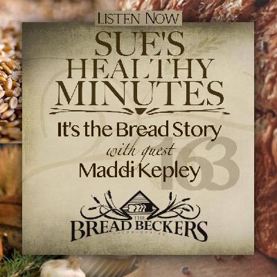 163: It's the Bread Story, with guest, Maddi Kepley