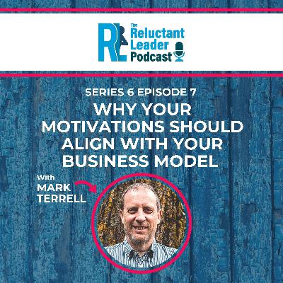 Series 6 Episode 7 Why Your Motivators need to align with Your Business Model