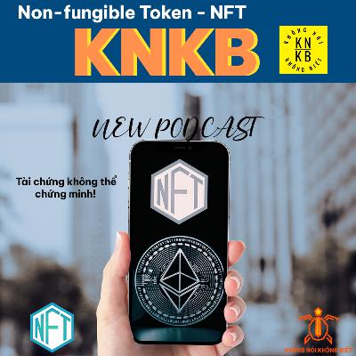 KNKB || Thảo Luận Chủ Nhật || Tài chứng Không thể Đổi ngang -- Non-fungible token || English + Vietnamese KNKB || Thảo Luận Chủ Nhật || Tài chứng Không thể Đổi ngang -- Non-fungible token || English + Vietnamese