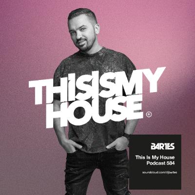 BARTES pres. This Is My House 584