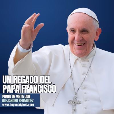 Un regalo del Papa Francisco