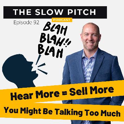 Hear More (Talk Less), Sell More