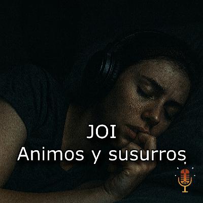 JOI - Animos y susurros - Audio erótico para mujeres (contenido explicito)