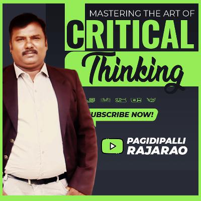 Mastering Critical Thinking | How to Think Critically in a Convergent World | RajaRao Pagidipalli