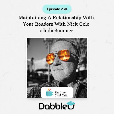 Maintaining A Relationship With Your Readers With Nick Cole #IndieSummer | SCC 230