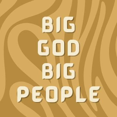 Big God Big People