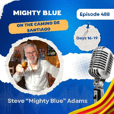 Episode #488 - Days Sixteen to Nineteen on the Camino de Santiago