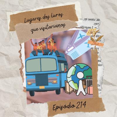 #214 Lugares dos livros que visitaríamos