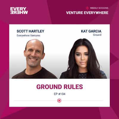 Ground Rules: Kat Garcia with Scott Hartley Ground Rules: Kat Garcia with Scott Hartley