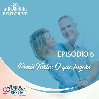 #06 - Pênis Torto: O que fazer? - Centro de Medicina Sexual RJ #06 - Pênis Torto: O que fazer? - Centro de Medicina Sexual RJ