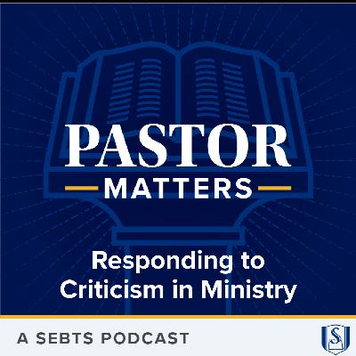 Responding to Criticism in Ministry - EP214