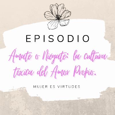 Ámate o Niégate. La cultura tóxica del amor propio Ámate o Niégate. La cultura tóxica del amor propio