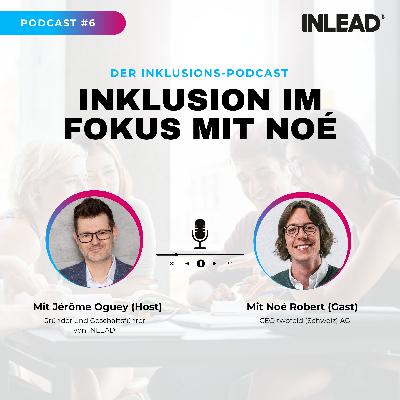 Inklusion im Fokus mit Noé Robert, CEO von Twofold – INLEAD Podcast #6 Inklusion im Fokus mit Noé Robert, CEO von Twofold – INLEAD Podcast #6