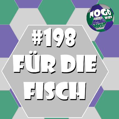#198 - Für die Fisch #198 - Für die Fisch