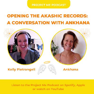 #67 Opening the Akashic Records: A Conversation with Ankhana